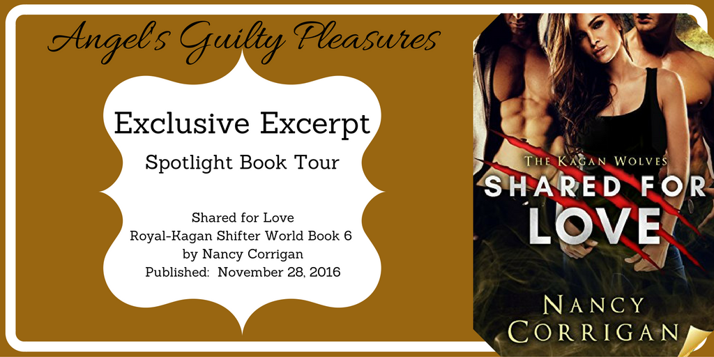 Exclusive Excerpt Shared For Love Royal Kagan Shifter World By Nancy Corrigan Angel S